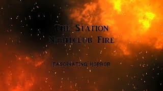 The Station Nightclub Fire  A Short Documentary  Fascinating Horror [upl. by Wehtam829]