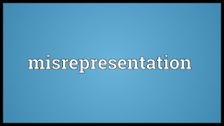 Misrepresentation Meaning [upl. by Harden]