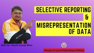 Selective Reporting amp Misrepresentation of Data  eSupport for Research  2022  Dr Akash Bhoi [upl. by Airdnassac]